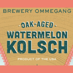 Ommegang Oak Aged Watermelon Kolsch